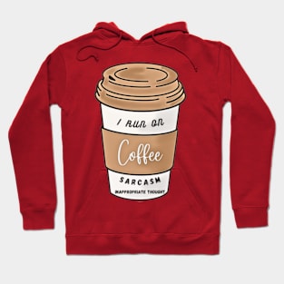 I Run On Coffee, Sarcasm, Inappropriate Thought Hoodie